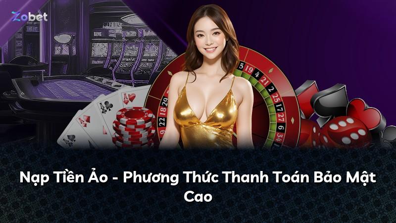 Nạp Tiền Ảo - Phương Thức Thanh Toán Bảo Mật Cao