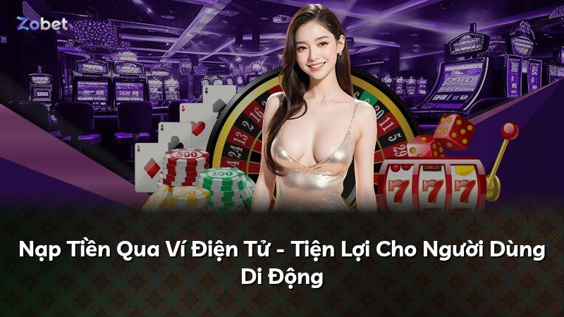 Nạp Tiền Qua Ví Điện Tử - Tiện Lợi Cho Người Dùng Di Động