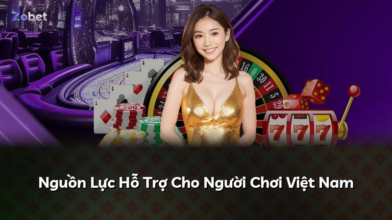 Nguồn Lực Hỗ Trợ Cho Người Chơi Việt Nam