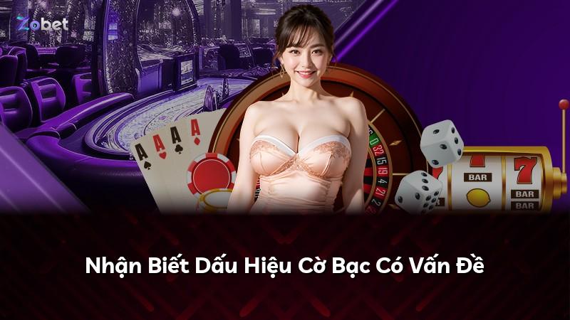 Nhận Biết Dấu Hiệu Cờ Bạc Có Vấn Đề