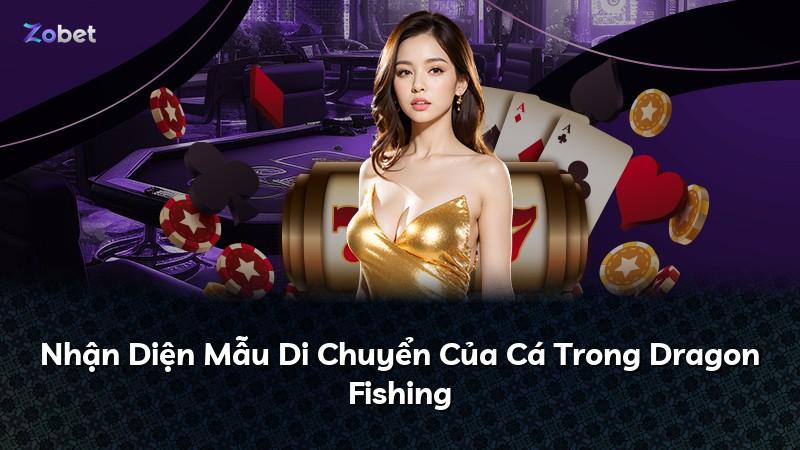 Nhận Diện Mẫu Di Chuyển Của Cá Trong Dragon Fishing