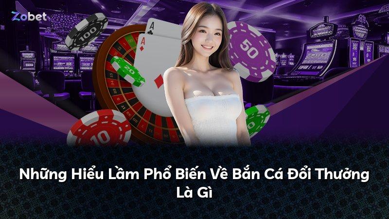 Những Hiểu Lầm Phổ Biến Về Bắn Cá Đổi Thưởng Là Gì
