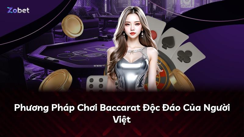 Phương Pháp Chơi Baccarat Độc Đáo Của Người Việt