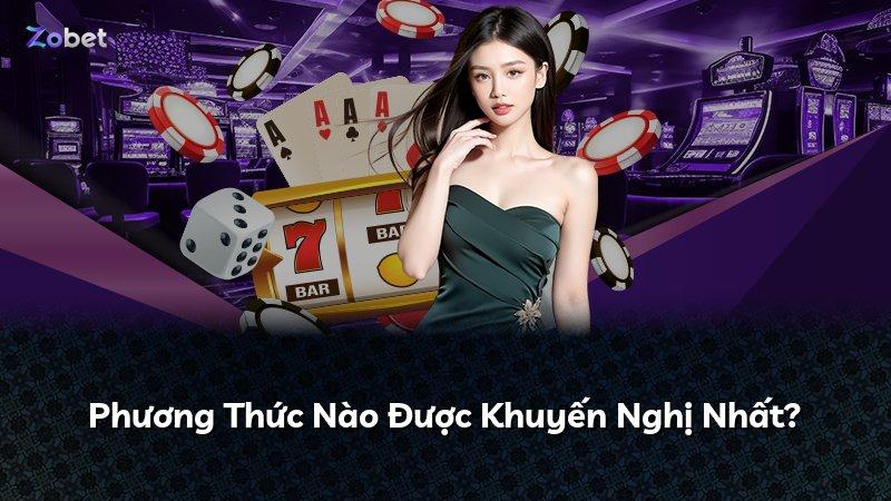 Phương Thức Nào Được Khuyến Nghị Nhất?