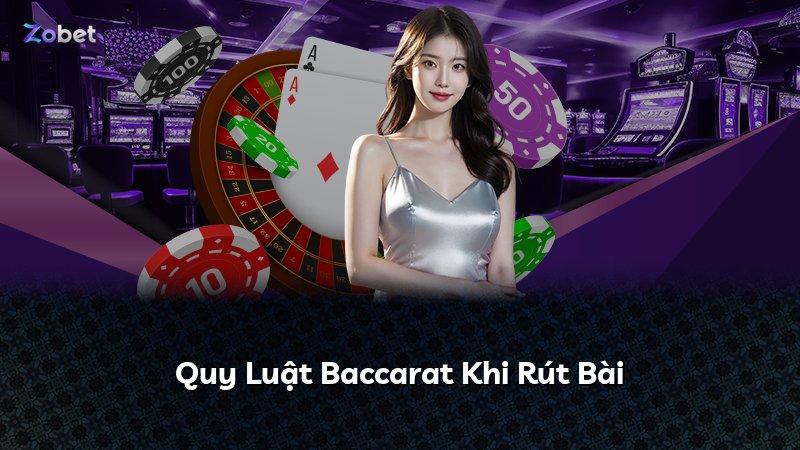 Quy Luật Baccarat Khi Rút Bài