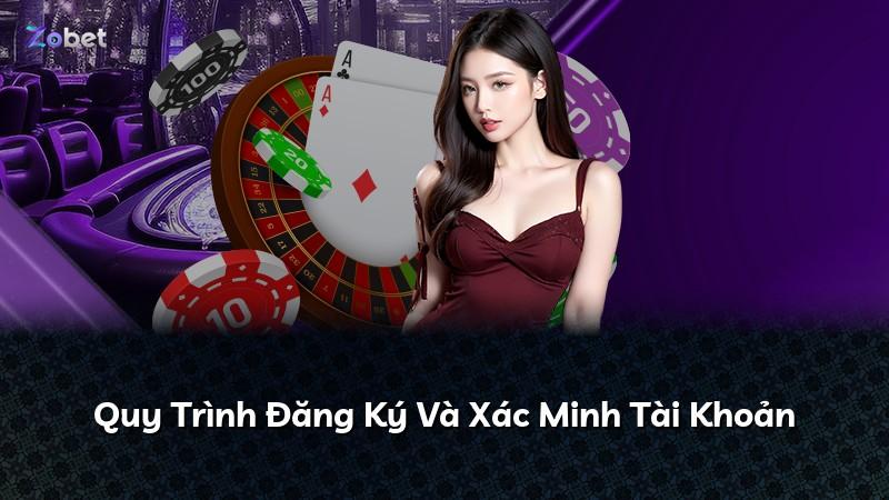 Quy Trình Đăng Ký Và Xác Minh Tài Khoản