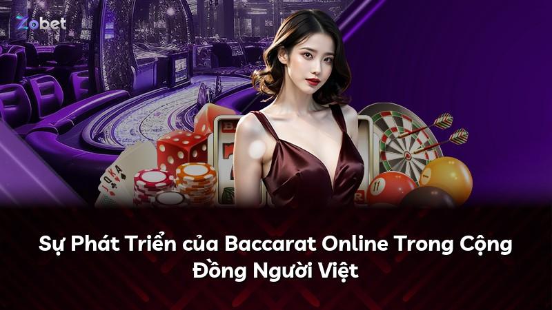 Sự Phát Triển của Baccarat Online Trong Cộng Đồng Người Việt
