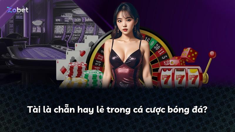 Tài là chẵn hay lẻ trong cá cược bóng đá?