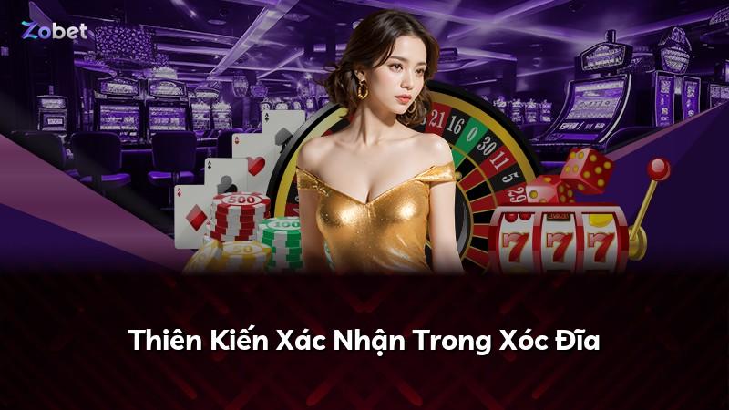 Thiên Kiến Xác Nhận Trong Xóc Đĩa