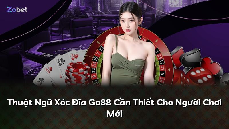 Thuật Ngữ Xóc Đĩa Go88 Cần Thiết Cho Người Chơi Mới