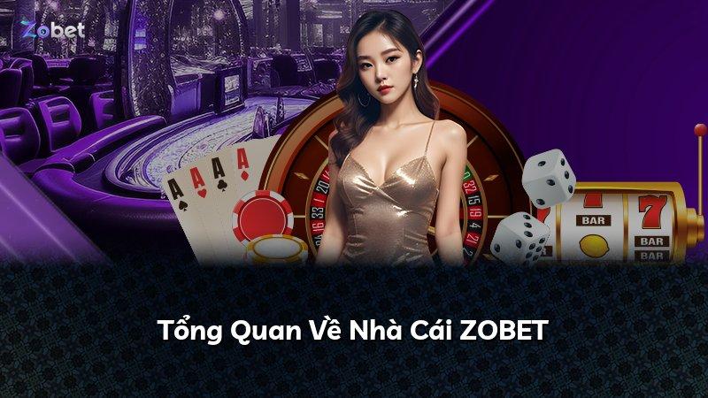 Tổng Quan Về Nhà Cái ZOBET
