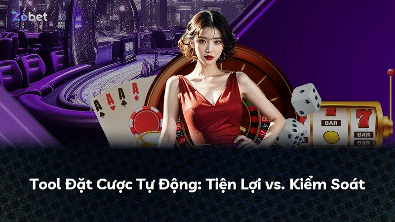 Tool Đặt Cược Tự Động: Tiện Lợi vs. Kiểm Soát