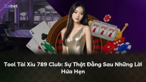 Tool Tài Xỉu 789 Club: Sự Thật Đằng Sau Những Lời Hứa Hẹn