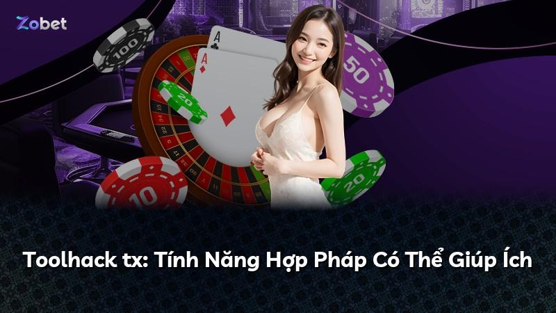 Toolhack tx: Tính Năng Hợp Pháp Có Thể Giúp Ích