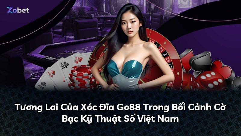 Tương Lai Của Xóc Đĩa Go88 Trong Bối Cảnh Cờ Bạc Kỹ Thuật Số Việt Nam