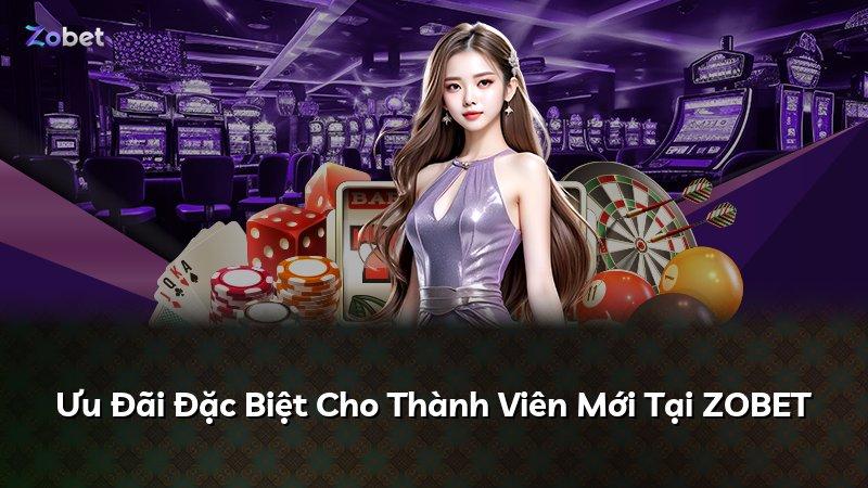 Ưu Đãi Đặc Biệt Cho Thành Viên Mới Tại ZOBET