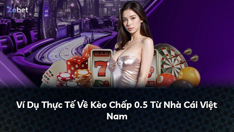 Ví Dụ Thực Tế Về Kèo Chấp 0.5 Từ Nhà Cái Việt Nam