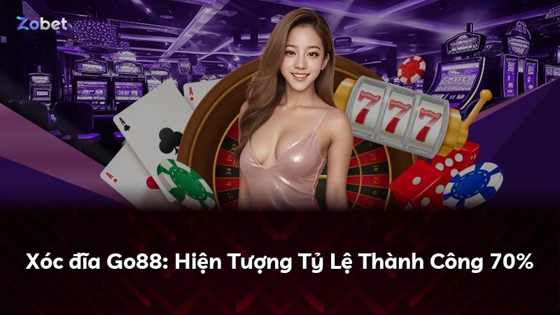 Xóc đĩa Go88: Hiện Tượng Tỷ Lệ Thành Công 70%