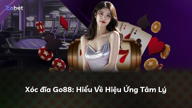 Xóc đĩa Go88: Hiểu Về Hiệu Ứng Tâm Lý
