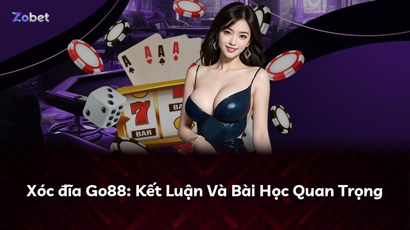 Xóc đĩa Go88: Kết Luận Và Bài Học Quan Trọng