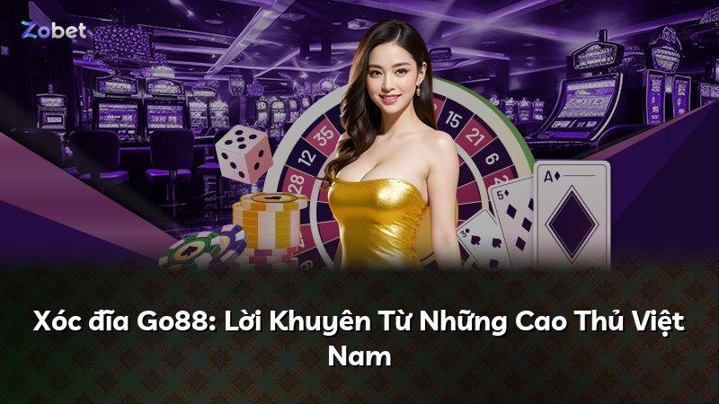 Xóc đĩa Go88: Lời Khuyên Từ Những Cao Thủ Việt Nam
