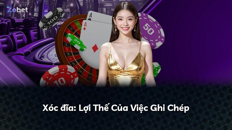 Xóc đĩa: Lợi Thế Của Việc Ghi Chép