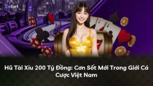Hũ Tài Xỉu 200 Tỷ Đồng: Cơn Sốt Mới Trong Giới Cá Cược Việt Nam